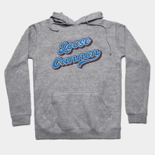 Loose cannon Hoodie